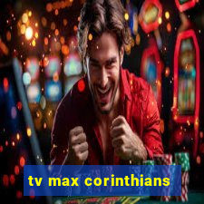 tv max corinthians